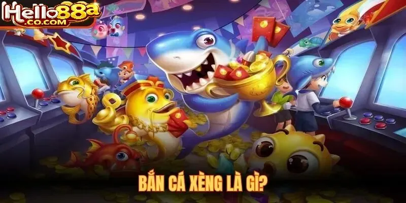 Bắn Cá Xèng Hello88 Là Gì?