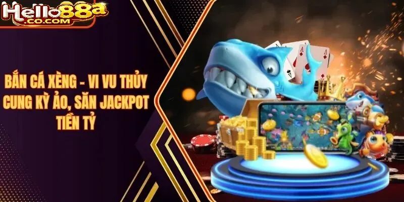 Ưu Điểm Của Bắn Cá Xèng Hello88