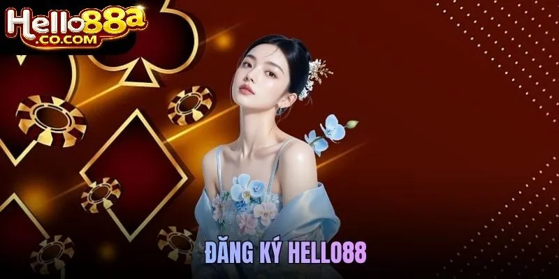 Vì Sao Nên Đăng Ký Hello88?