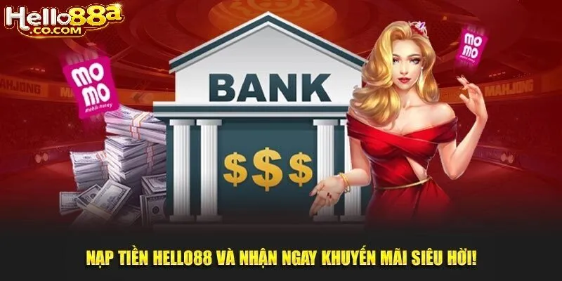 Hướng Dẫn Nạp Tiền Hello88 Chi Tiết