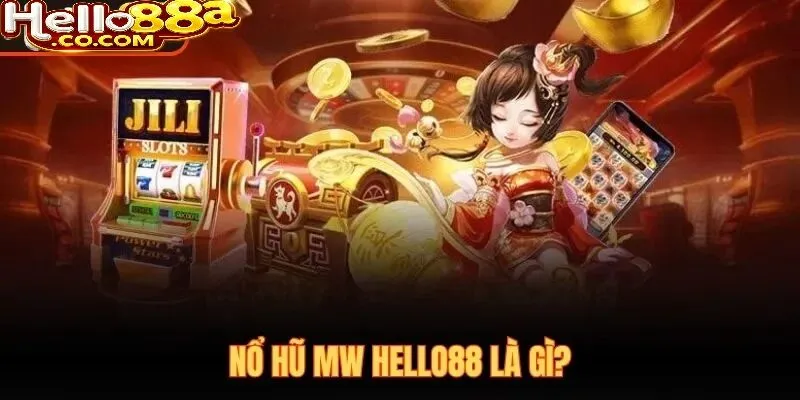 Cách hoạt động của nổ hũ MW Hello88